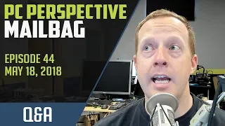 PCPer Mailbag #44 - 5/18/2018