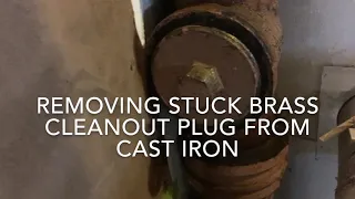 How to Remove Stuck Brass Cleanout Plug from Cast Iron