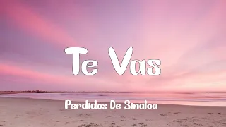 Perdidos De Sinaloa - Te Vas (Letra)