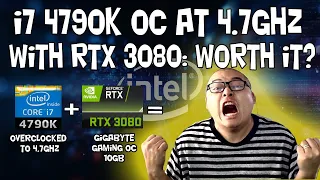 i7 4790K OC to 4.7Ghz with RTX3080: Need an upgrade?