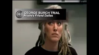 GEORGE BURCH TRIAL -  👭 Nicole's Friend Dallas (2018)