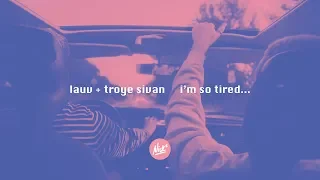 Lauv & Troye Sivan – i'm so tired... (Nick* Remix)