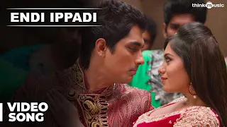 Official: Endi Ippadi Video Song | Enakkul Oruvan | Siddharth | Deepa Sannidhi | Santhosh Narayanan