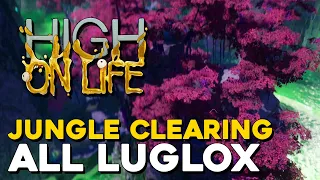 High On Life Jungle Clearing All Luglox Locations