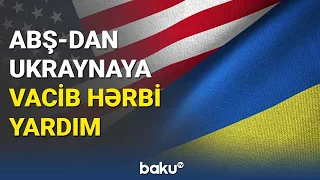 ABŞ-dan Ukraynaya vacib hərbi yardım - BAKU TV