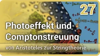 Photoeffekt und Comptonstreuung • Aristoteles ⯈ Stringtheorie (27) | Josef M. Gaßner