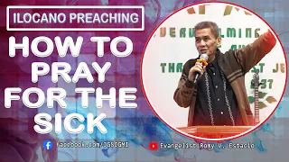(ILOCANO PREACHING) HOW TO PRAY FOR THE SICK