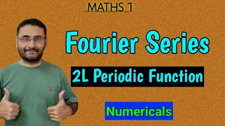 Fourier Series | 2L Periodic Function | Numericals | Maths 1 |  BTech 1st year Engineering | GTU