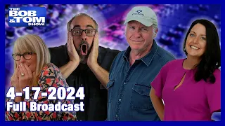 The BOB & TOM Show for April 17, 2024