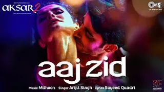 Aaj zid video song | Aksar-2 | 2017