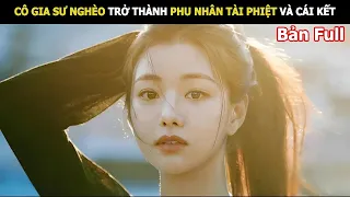 Hành Trình Trở Thành Phu Nhân Tài Phiệt Của Cô Gia Sư Nghèo | Review Phim Thiếu Nữ Và Quý Ông Full