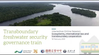 Interactive Online Session: Ecosystems, International Law, and Transboundary Water Cooperation