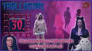 GTA 5 RP Trollkodás - 30. rész - TranszformátorKopter Varázsfüstje 🪄