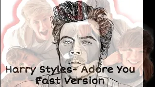 Harry Styles- Adore You *Fast Version*