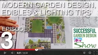 Garden Design Show 3 - Edible, modern landscape design with lighting design tips