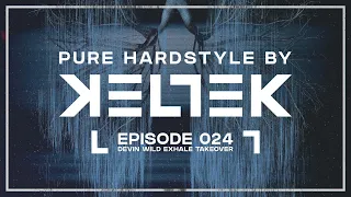 KELTEK Presents Pure Hardstyle | Episode 024 - Devin Wild Exhale Takeover
