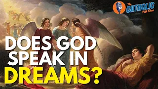 Does God Speak To You In Your Dreams? | The Catholic Talk Show