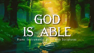 GOD IS ABLE | Instrumental Worship and Scriptures with Nature ✡