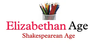 Elizabethan Period In English Literature. Shakespearean age | Elizabeth Age in hindi summary.