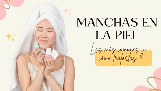 ¿Tienes manchas en la piel? 😱 - Las más comunes y cómo tratarlas