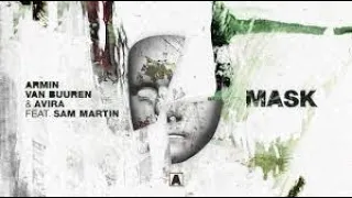 MASK -  ARMIN VAN BUUREN & AVIRA FT SAM MARTIN   10 MINUTES EDIT