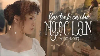 Ngọc Hương - Bài Tình Ca Cho Ngọc Lan (Official Music Video 4K)