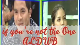 Maine Mendoza & Alden Richards - If You're not the One an ALDUB Tribute (Music Video -  Fan Made)