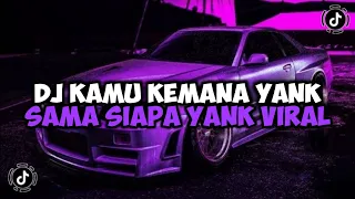 DJ KAMU KEMANA YANK SAMA SIAPA YANK SEMALAM AKU CARI KAMU || DJ YANK HAUS JEDAG JEDUG VIRAL TIKTOK