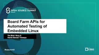 Board Farm APIs for Automated Testing of Embedded Linux - Tim Bird, Sony & Harish Bansal, Timesys