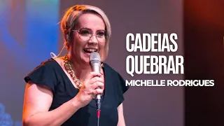 Cadeias Quebrar (Break Every Chain) - Michelle Rodrigues