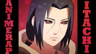 AnimeRap - Реп Про Учиху Итачи | Uchiha Itachi Rap 2013