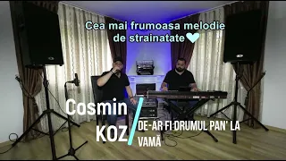 Cosmin KOZ || De-ar fi drumul pan’ la vamă | Video 4K LIVE 2024 | COVER Denis Râmniceanu