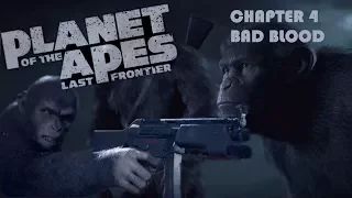 CHAPTER 4 BAD BLOOD l Planet of the Apes Last Frontier