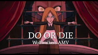 Wolfwalkers AMV-Do or Die