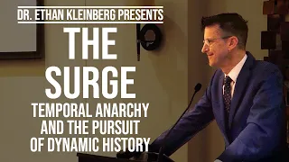 The Surge: Temporal Anarchy and the Pursuit of Dynamic History | Dr. Ethan Kleinberg