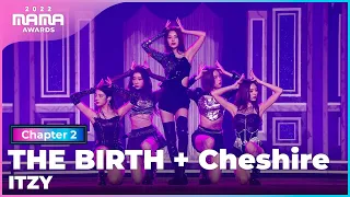 [2022 MAMA] ITZY - THE BIRTH +Cheshire | Mnet 221130 방송