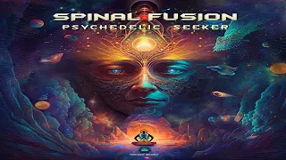 Spinal Fusion - psychedelic seeker (original mix)