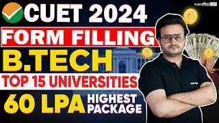 Top 15 Universities for B.Tech After CUET 2024 🏫| CUET Form Filling 2024 | 60 LPA Highest Package