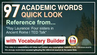 97 Academic Words Quick Look Ref from "Ray Laurence: Four sisters in Ancient Rome | TED Talk"