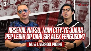 OFFSIDE DUO #158 : ARSENAL NAFSU MAN CITY YG JUARA, PEP LEBIH OP DARI SIR ALEX FERGUSON ?