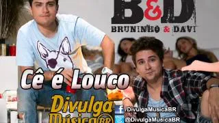 Bruninho e Davi - Cê é Louco (Lançamento TOP Sertanejo 2013 - Oficial)