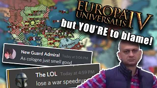 EU4 but I try your terrible video ideas...