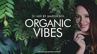 🌿 ORGANIC VIBES l Finest Organic & Deep House Music | Dj mix by Marga Sol