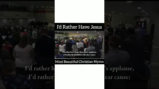 I'd Rather Have Jesus- Most Beautiful Christian Hymn