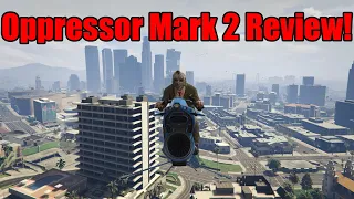 GTA Online Oppressor Mark 2 Review!