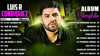 Luis R Conriquez 2024 ~ Grandes Éxitos Mix 2024 ~ Luis R Conriquez Álbum Completo Mas Popular 2024