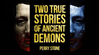 Two True Stories of Ancient Demons | Perry Stone