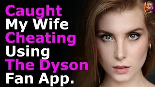 Caught My Wife Cheating Using The Dyson Fan App.