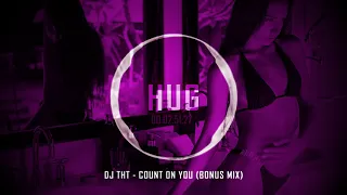 Dj THT - Count On You (Bonus Mix)
