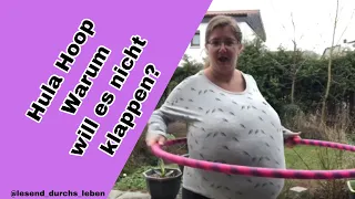 Hula Hoop | Warum will es nicht klappen ?!